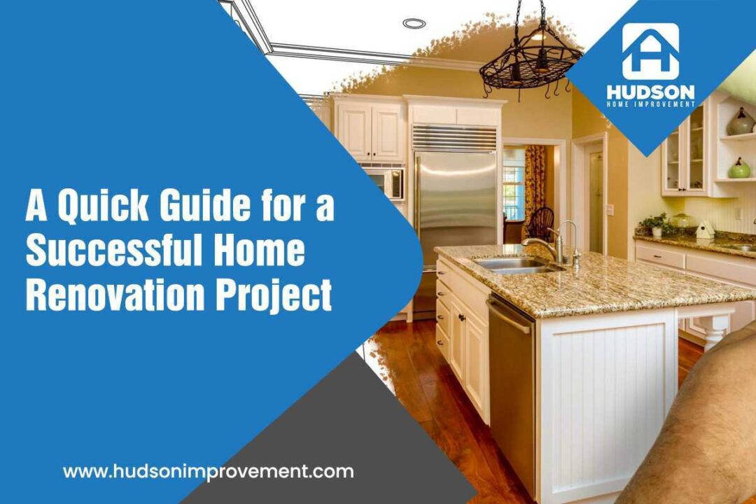 A Quick Guide to Successful Home Renovation Projects | Hudson