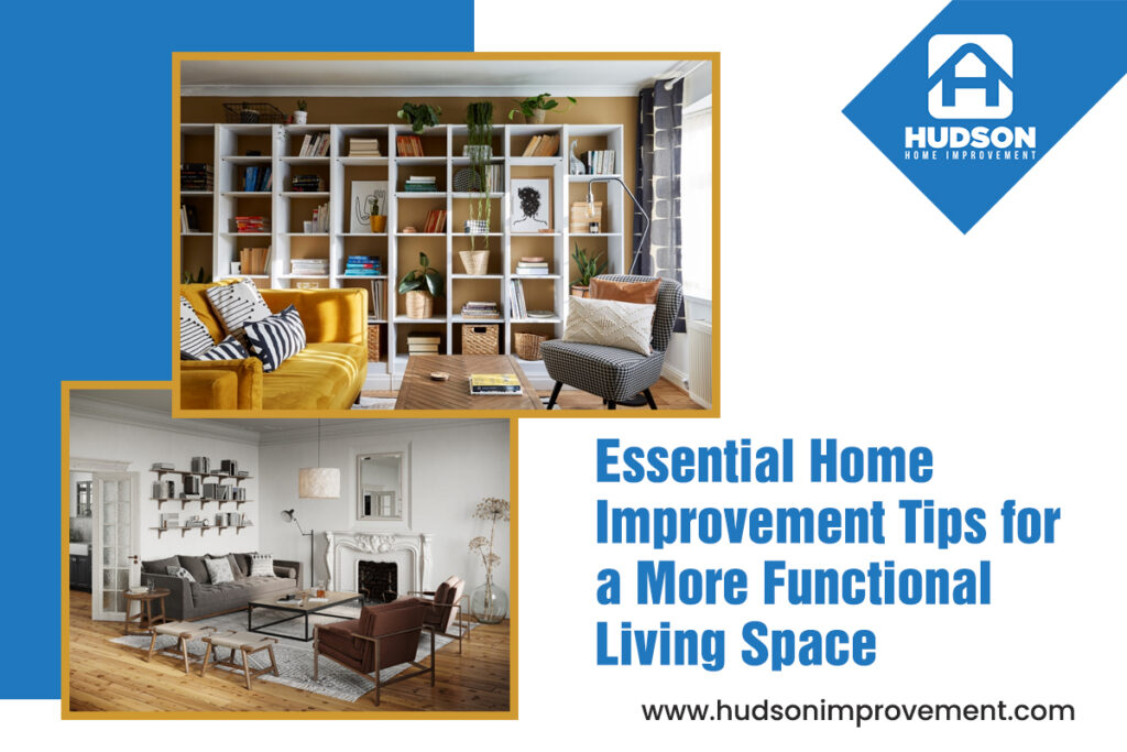 Essential Home Improvement Tips for a More Functional Living